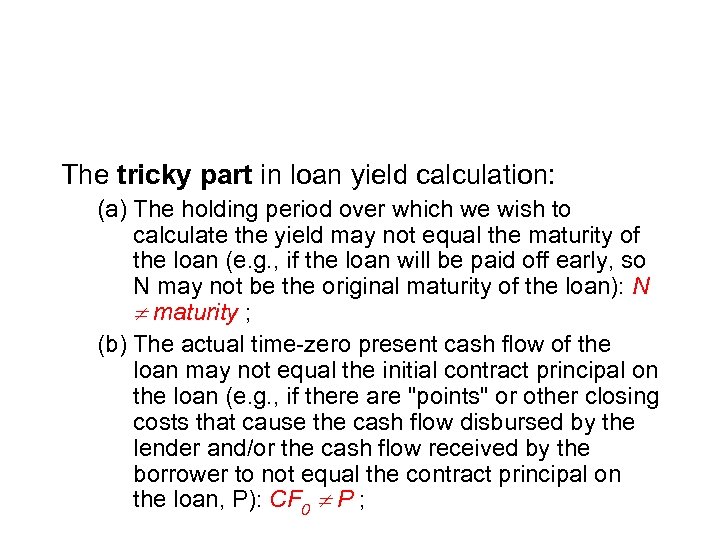 The tricky part in loan yield calculation: (a) The holding period over which we