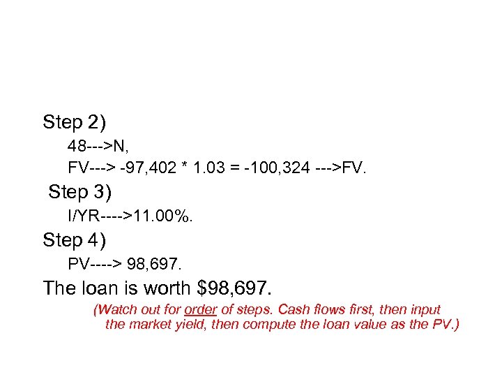 Step 2) 48 --->N, FV---> -97, 402 * 1. 03 = -100, 324 --->FV.