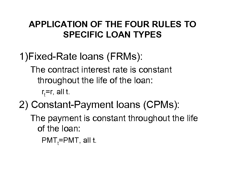 APPLICATION OF THE FOUR RULES TO SPECIFIC LOAN TYPES 1)Fixed-Rate loans (FRMs): The contract