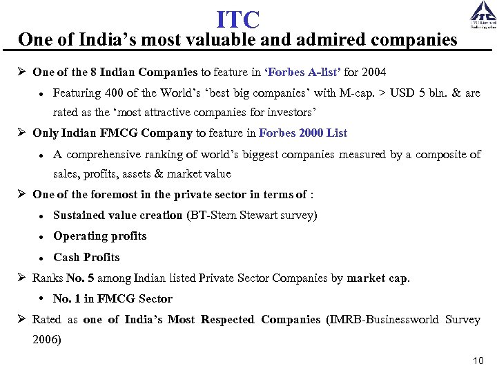 ITC One of India’s most valuable and admired companies Ø One of the 8