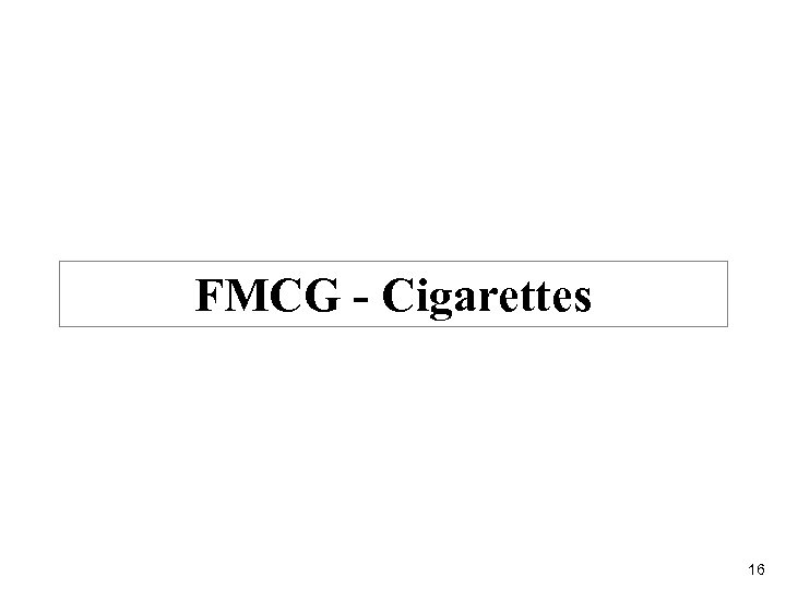 FMCG - Cigarettes 16 