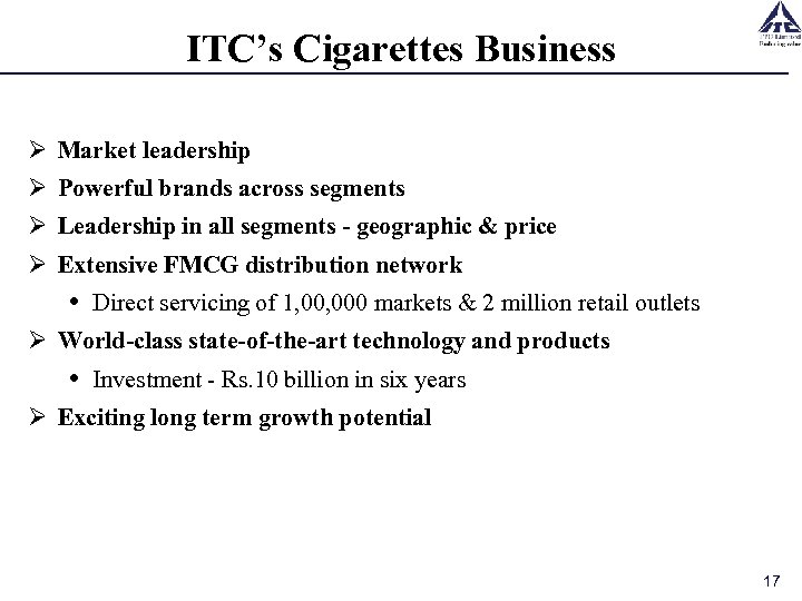ITC’s Cigarettes Business Ø Market leadership Ø Powerful brands across segments Ø Leadership in
