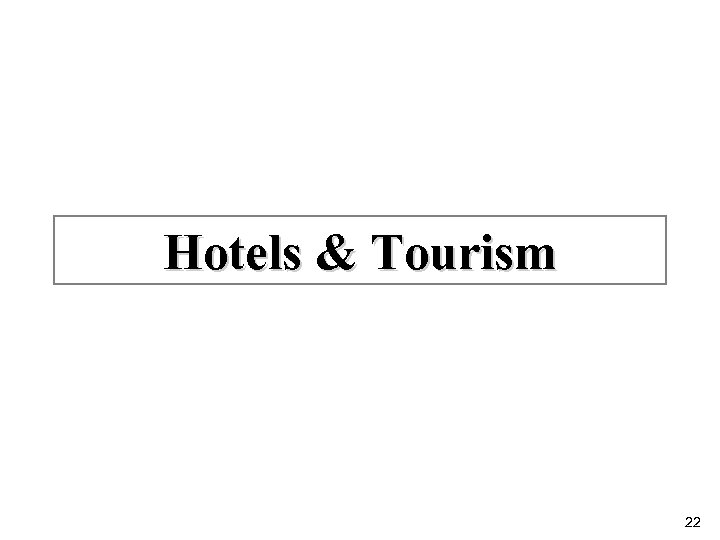 Hotels & Tourism 22 