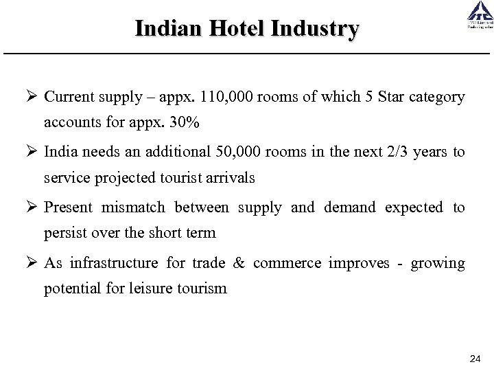 Indian Hotel Industry Ø Current supply – appx. 110, 000 rooms of which 5