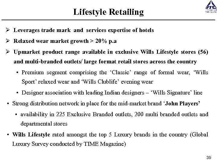 Lifestyle Retailing Ø Leverages trade mark and services expertise of hotels Ø Relaxed wear