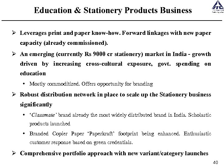 Education & Stationery Products Business Ø Leverages print and paper know-how. Forward linkages with