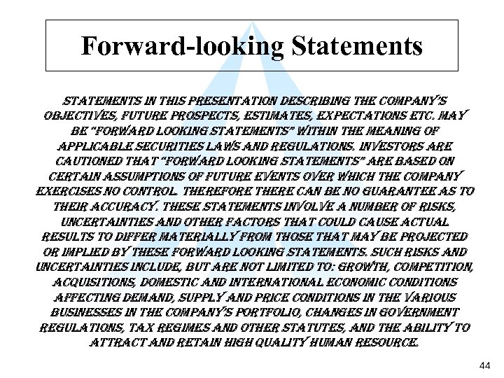 Forward-looking Statements statements in this presentation describing the company’s objectives, future prospects, estimates, expectations