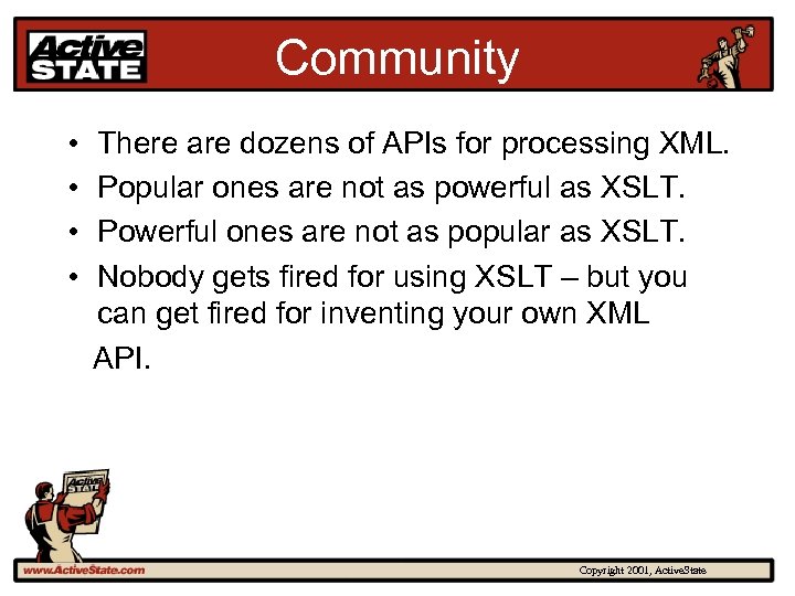 Community • • There are dozens of APIs for processing XML. Popular ones are