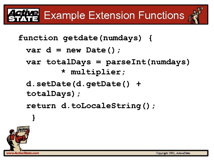 Example Extension Functions function getdate(numdays) { var d = new Date(); var total. Days
