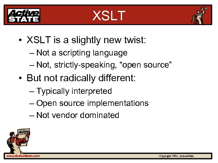 XSLT • XSLT is a slightly new twist: – Not a scripting language –