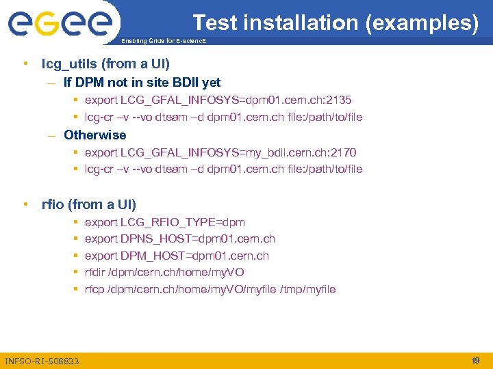 Test installation (examples) Enabling Grids for E-scienc. E • lcg_utils (from a UI) –
