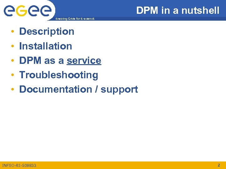 DPM in a nutshell Enabling Grids for E-scienc. E • • • Description Installation
