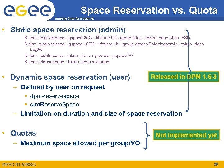 Space Reservation vs. Quota Enabling Grids for E-scienc. E • Static space reservation (admin)