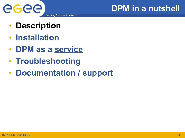 DPM in a nutshell Enabling Grids for E-scienc. E • • • Description Installation