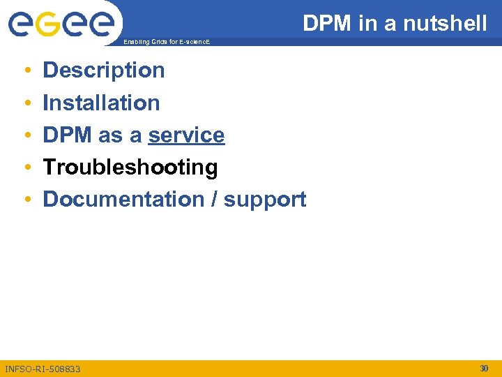 DPM in a nutshell Enabling Grids for E-scienc. E • • • Description Installation