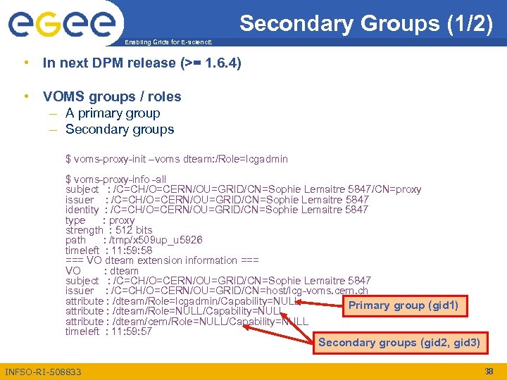 Secondary Groups (1/2) Enabling Grids for E-scienc. E • In next DPM release (>=