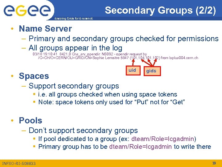 Secondary Groups (2/2) Enabling Grids for E-scienc. E • Name Server – Primary and