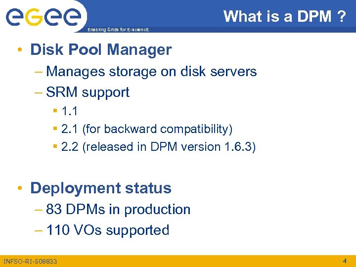 What is a DPM ? Enabling Grids for E-scienc. E • Disk Pool Manager