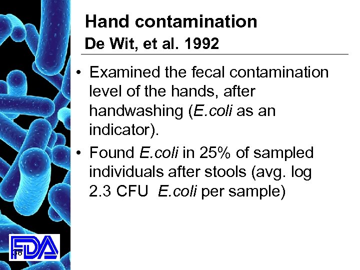 Hand contamination De Wit, et al. 1992 • Examined the fecal contamination level of