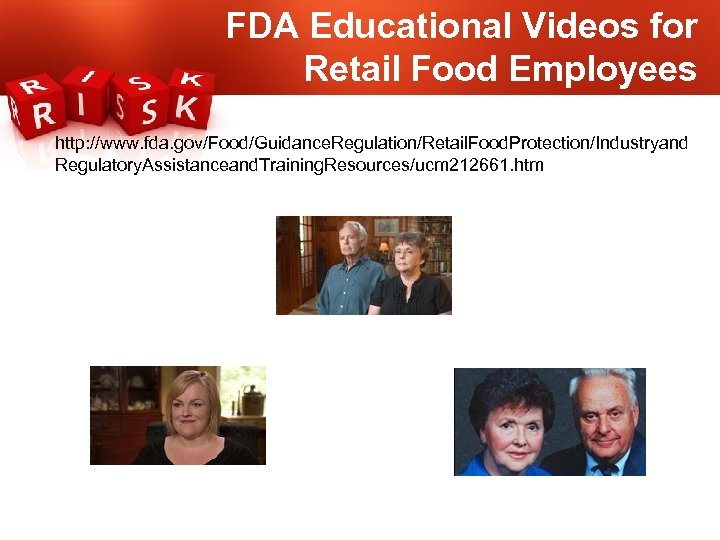 FDA Educational Videos for Retail Food Employees http: //www. fda. gov/Food/Guidance. Regulation/Retail. Food. Protection/Industryand