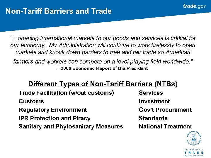 Non-Tariff Barriers and Trade “…opening international markets to our goods and services is critical