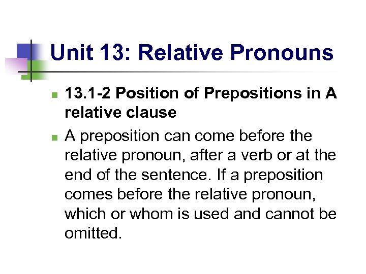 Unit 13: Relative Pronouns n n 13. 1 -2 Position of Prepositions in A