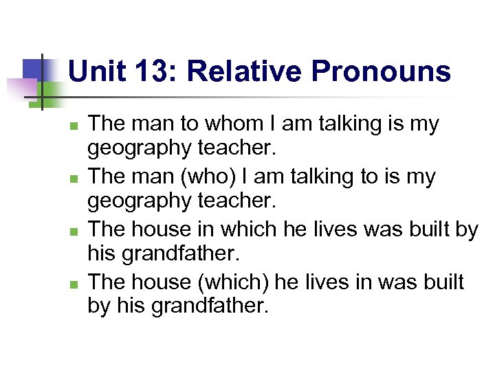 Unit 13: Relative Pronouns n n The man to whom I am talking is