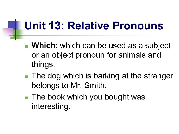 Unit 13: Relative Pronouns n n n Which: which can be used as a