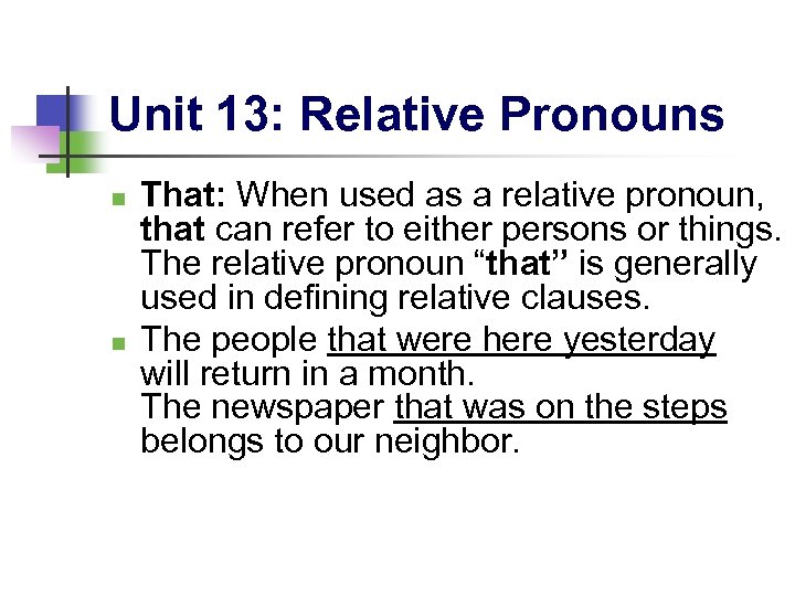 Unit 13: Relative Pronouns n n That: When used as a relative pronoun, that