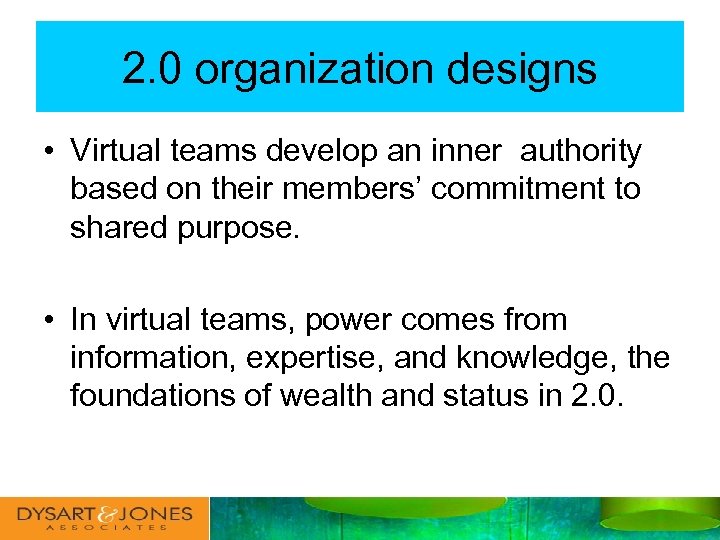 2. 0 organization designs • Virtual teams develop an inner authority based on their