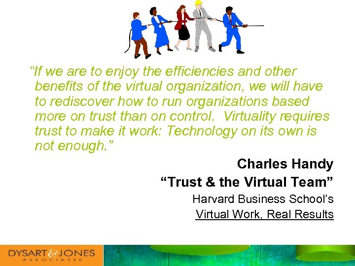 “If we are to enjoy the efficiencies and other benefits of the virtual organization,