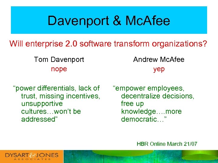 Davenport & Mc. Afee Will enterprise 2. 0 software transform organizations? Tom Davenport nope