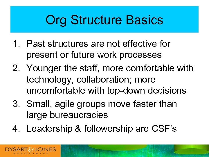 Org Structure Basics 1. Past structures are not effective for present or future work