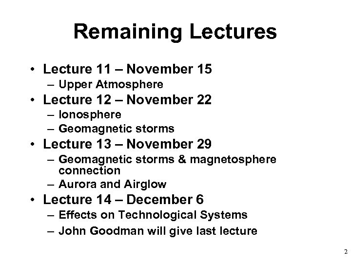 Remaining Lectures • Lecture 11 – November 15 – Upper Atmosphere • Lecture 12