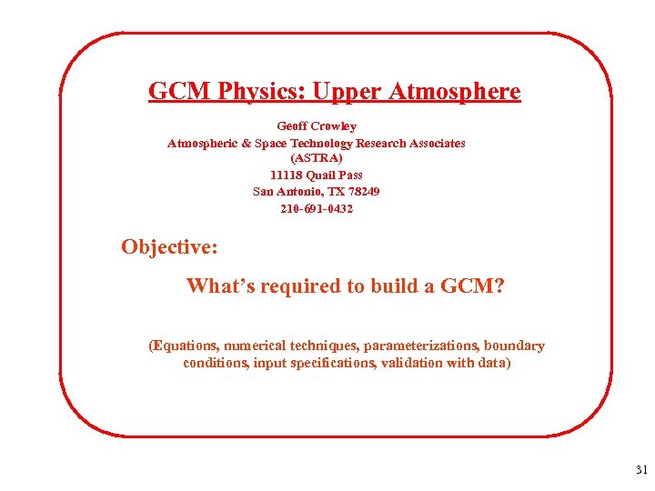 GCM Physics: Upper Atmosphere Geoff Crowley Atmospheric & Space Technology Research Associates (ASTRA) 11118