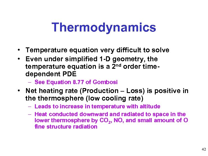 Thermodynamics • Temperature equation very difficult to solve • Even under simplified 1 -D