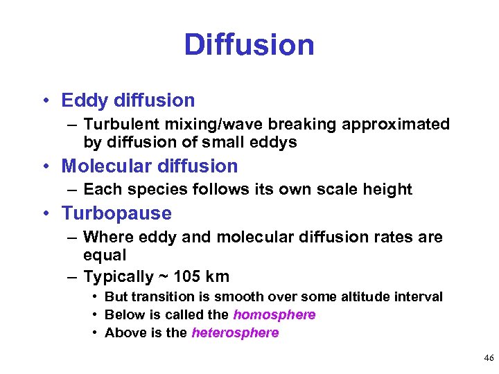 Diffusion • Eddy diffusion – Turbulent mixing/wave breaking approximated by diffusion of small eddys
