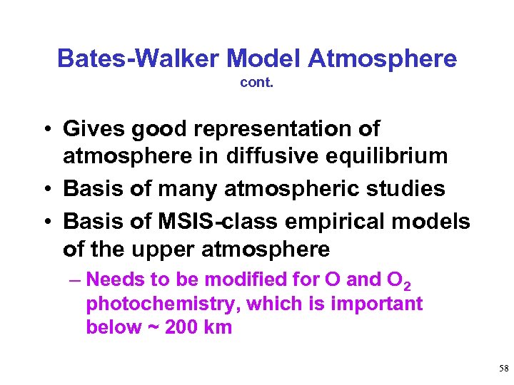 Bates-Walker Model Atmosphere cont. • Gives good representation of atmosphere in diffusive equilibrium •