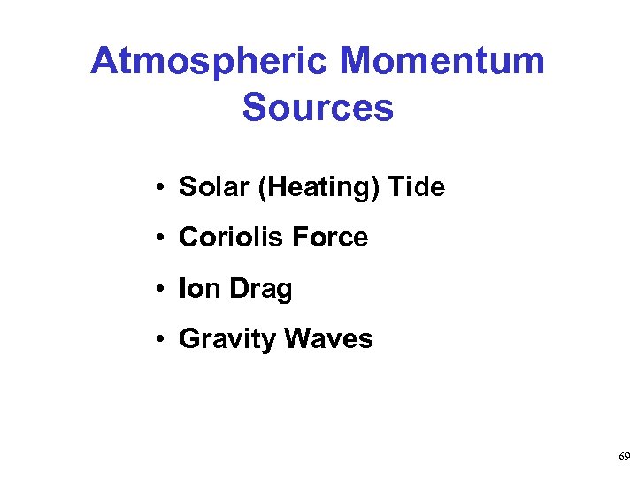 Atmospheric Momentum Sources • Solar (Heating) Tide • Coriolis Force • Ion Drag •