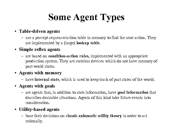 Some Agent Types • Table-driven agents – use a percept sequence/action table in memory