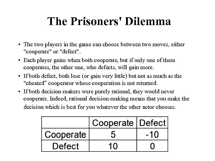 The Prisoners' Dilemma • The two players in the game can choose between two