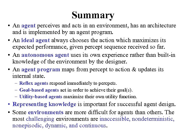 Summary • An agent perceives and acts in an environment, has an architecture and