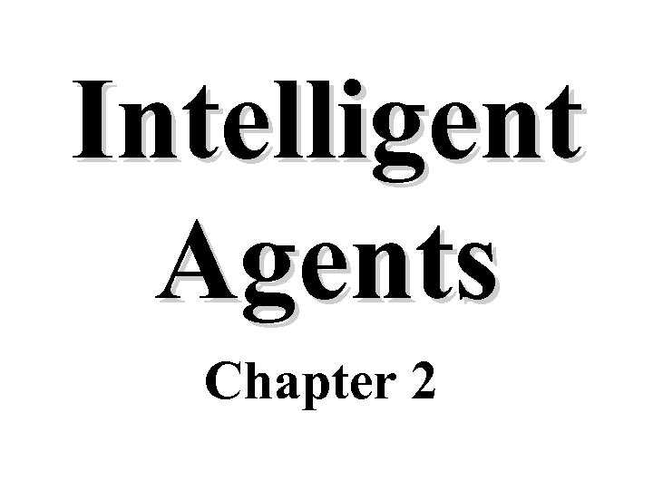 Intelligent Agents Chapter 2 