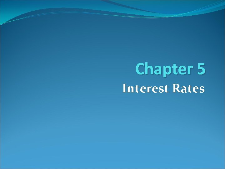 Chapter 5 Interest Rates 