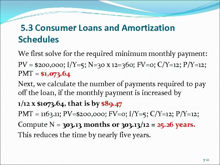 5. 3 Consumer Loans and Amortization Schedules We first solve for the required minimum