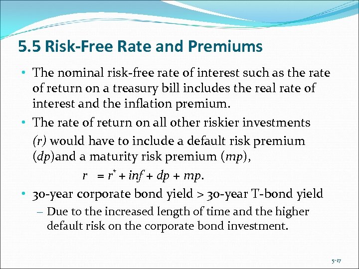 5. 5 Risk-Free Rate and Premiums • The nominal risk-free rate of interest such