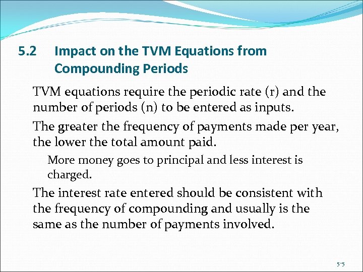 5. 2 Impact on the TVM Equations from Compounding Periods TVM equations require the