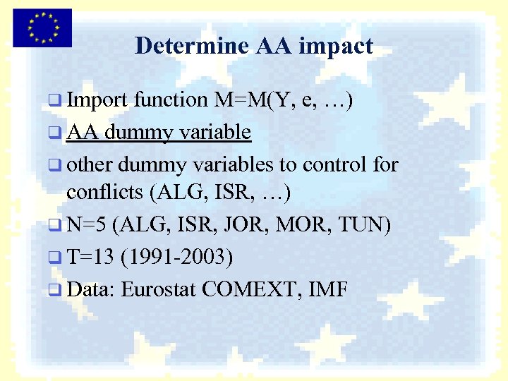 Determine AA impact q Import function M=M(Y, e, …) q AA dummy variable q
