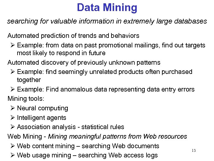 Data Mining searching for valuable information in extremely large databases Automated prediction of trends