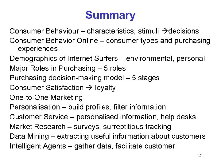 Summary Consumer Behaviour – characteristics, stimuli decisions Consumer Behavior Online – consumer types and